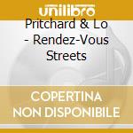 Pritchard & Lo - Rendez-Vous Streets cd