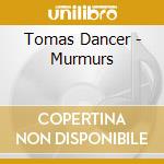 Tomas Dancer - Murmurs cd