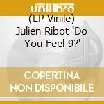 (LP Vinile) Julien Ribot 'Do You Feel 9?' vinile