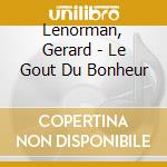 Lenorman, Gerard - Le Gout Du Bonheur cd musicale