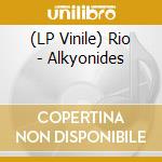 (LP Vinile) Rio - Alkyonides vinile