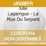 Julie Lagarrigue - La Mue Du Serpent cd
