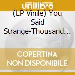 (LP Vinile) You Said Strange-Thousand Shadows Vol.1-Red- vinile