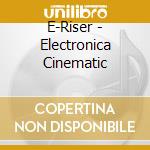 E-Riser - Electronica Cinematic cd