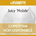 Juicy 'Mobile' cd