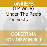(LP Vinile) Under The Reefs Orchestra - Sakurajima vinile