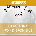 (LP Vinile) Twin Toes -Long Story Short vinile