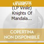 (LP Vinile) Knights Of Mandala "Arcadia" vinile