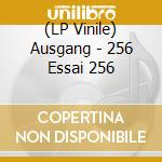 (LP Vinile) Ausgang - 256 Essai 256 cd