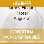 James Eleganz 'Hotel Augusta' cd