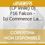 (LP Vinile) Dj F16 Falcon - Ici Commence La Nuit vinile
