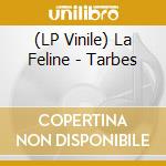 (LP Vinile) La Feline - Tarbes lp vinile