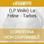 (LP Vinile) La Feline - Tarbes vinile