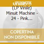 (LP Vinile) Minuit Machine - 24 - Pink Edition vinile