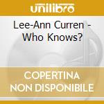 Lee-Ann Curren - Who Knows? cd