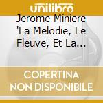 Jerome Miniere 'La Melodie, Le Fleuve, Et La Nuit' cd