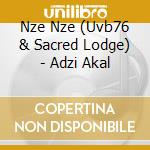 Nze Nze (Uvb76 & Sacred Lodge) - Adzi Akal cd