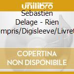 Sebastien Delage - Rien Compris/Digisleeve/Livret 24 Pages cd