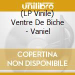(LP Vinile) Ventre De Biche - Vaniel lp vinile