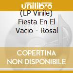 (LP Vinile) Fiesta En El Vacio - Rosal lp vinile