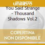 You Said Strange - Thousand Shadows Vol.2 cd