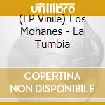 (LP Vinile) Los Mohanes - La Tumbia vinile
