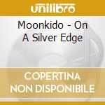 Moonkido - On A Silver Edge cd