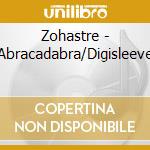 Zohastre - Abracadabra/Digisleeve cd