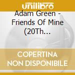 Adam Green - Friends Of Mine (20Th Anniversary) cd