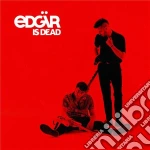 Edgar - Edgar Is Dead/Digipack cd