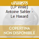 (LP Vinile) Antoine Sahler - Le Hasard vinile