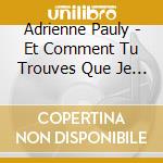 Adrienne Pauly - Et Comment Tu Trouves Que Je Me Trouve cd