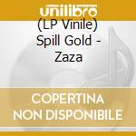 (LP Vinile) Spill Gold - Zaza lp vinile