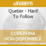 Quetier - Hard To Follow cd