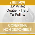 (LP Vinile) Quatier - Hard To Follow vinile
