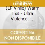 (LP Vinile) Warm Exit - Ultra Violence - Transparent Orange vinile