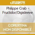 Philippe Crab - Fructidor/Digisleeve cd