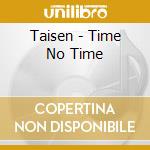 Taisen - Time No Time cd