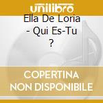 Ella De Loria - Qui Es-Tu ? cd