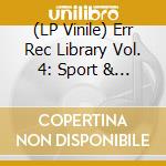 (LP Vinile) Err Rec Library Vol. 4: Sport & Physical Activity / Various vinile