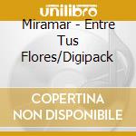 Miramar - Entre Tus Flores/Digipack cd