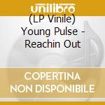 (LP Vinile) Young Pulse - Reachin Out cd