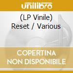 (LP Vinile) Reset / Various vinile