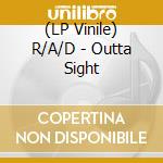 (LP Vinile) R/A/D - Outta Sight vinile