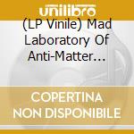 (LP Vinile) Mad Laboratory Of Anti-Matter (The) - Study Of A Dead End vinile