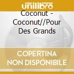 Coconut - Coconut//Pour Des Grands cd