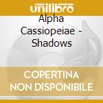 Alpha Cassiopeiae - Shadows cd