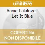 Annie Lalalove - Let It Blue cd