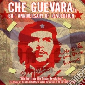 Cuban Revolution - Che Guevara. 60th Anniversary Of Revolution cd musicale di Cuban Revolution