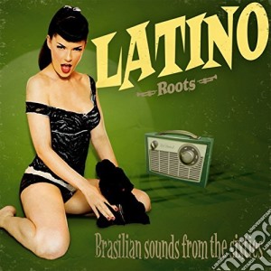 Latino Roots: Brazilian Sounds From The Sixties / Various (2 Cd) cd musicale di Latino